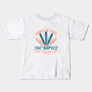 Surfer Girl The Waves Are Calling And I Must Go Surf T-shirt Kids T-Shirt